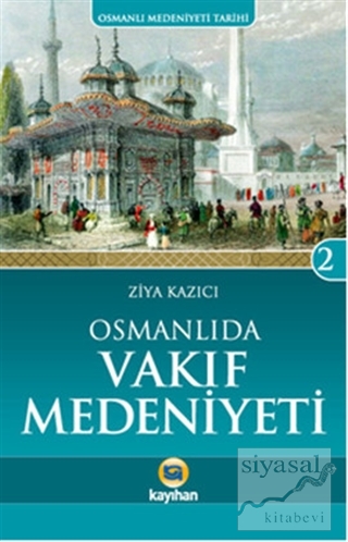 Osmanlı'da Vakıf Medeniyeti Ziya Kazıcı
