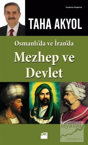 Osmanlı'da ve İran'da Mezhep ve Devlet Taha Akyol
