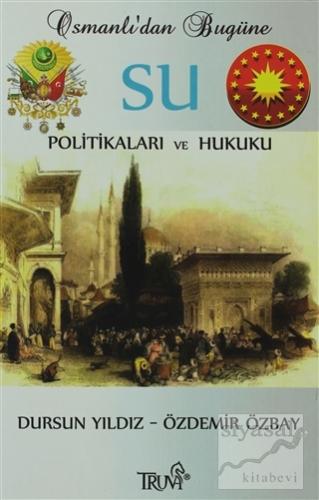 Osmanlı'dan Bugüne Su Politikaları ve Hukuku Özdemir Özbay