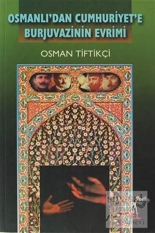 Osmanlı'dan Cumhuriyet'e Burjuvazinin Evrimi Osman Tiftikçi