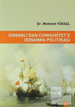 Osmanlı'dan Cumhuriyet'e Donanma Politikası Mehmet Yüksel