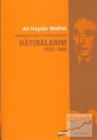 Osmanlı'dan Cumhuriyet'e Hatıralarım 1872-1946 Ali Haydar Midhat