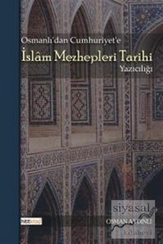 Osmanlı'dan Cumhuriyet'e İslam Mezhepleri Tarihi Yazıcılığı Osman Aydı