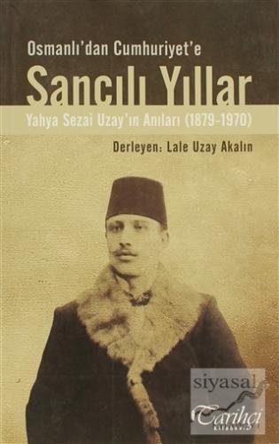 Osmanlı'dan Cumhuriyet'e Sancılı Yıllar Derleme