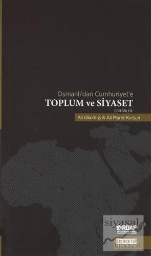 Osmanlı'dan Cumhuriyet'e Toplum ve Siyaset Ali Okumuş