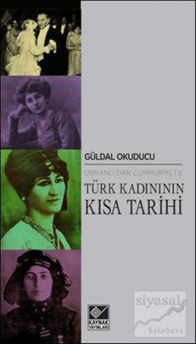 Osmanlı'dan Cumhuriyet'e Türk Kadınının Kısa Tarihi Güldal Okuducu