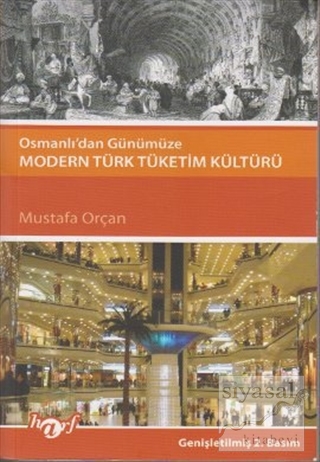 Osmanlı'dan Günümüze Modern Türk Tüketim Kültürü Mustafa Orçan