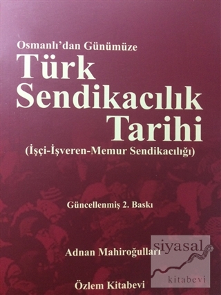 Osmanlı'dan Günümüze Türk Sendikacılık Tarihi Adnan Mahiroğulları