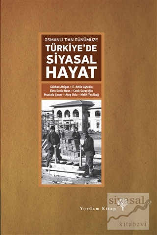 Osmanlı'dan Günümüze Türkiye'de Siyasal Hayat (Ciltli) Kolektif
