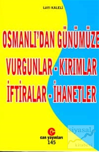 Osmanlı'dan Günümüze Vurgunlar - Kırımlar - İftiralar - İhanetler Lütf