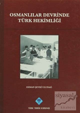 Osmanlılar Devrinde Türk Hekimliği (Ciltli) Osman Şevki Uludağ