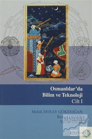 Osmanlılar'da Bilim Ve Teknoloji Cilt: 1 Melek Dosay Gökdoğan