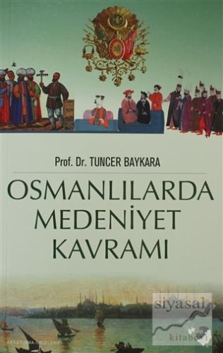 Osmanlılarda Medeniyet Kavramı Tuncer Baykara