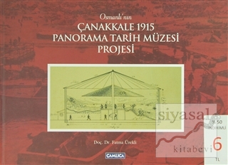 Osmanlı'nın Çanakkale 1915 Panorama Tarih Müzesi Projesi (Ciltli) Fatm