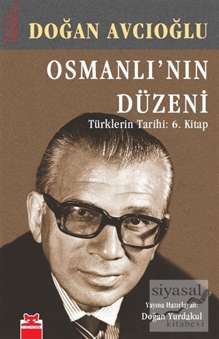 Osmanlı'nın Düzeni - Türklerin Tarihi: 6. Kitap Doğan Avcıoğlu