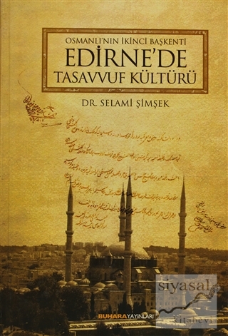 Osmanlı'nın İkinci Başkenti Edirne'de Tasavvuf Kültürü (Ciltli) Selami