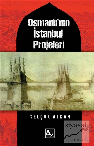 Osmanlı'nın İstanbul Projeleri Selçuk Alkan