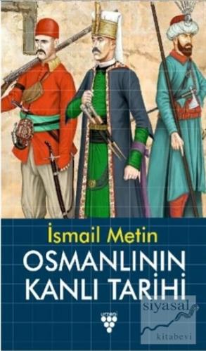 Osmanlının Kanlı Tarihi İsmail Metin