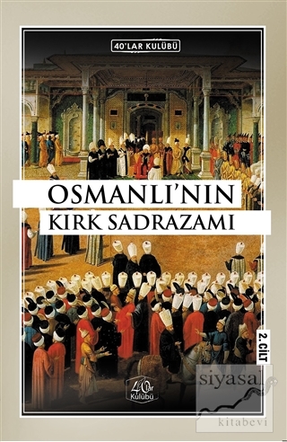 Osmanlı'nın Kırk Sadrazamı (2. Cilt) Kolektif