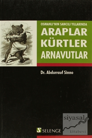 Osmanlı'nın Sancılı Yıllarında Araplar Kürtler Arnavutlar Abdurrauf Si