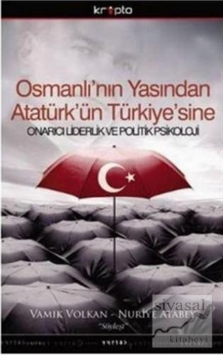 Osmanlı'nın Yasından Atatürk'ün Türkiye'sine Vamık Volkan