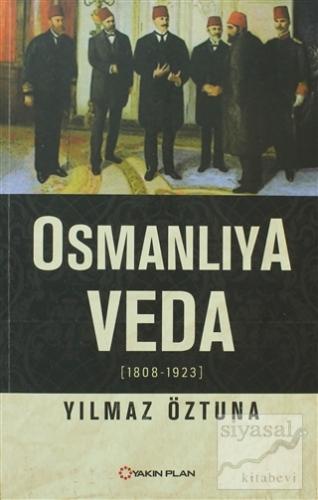 Osmanlıya Veda (1808-1923) Yılmaz Öztuna