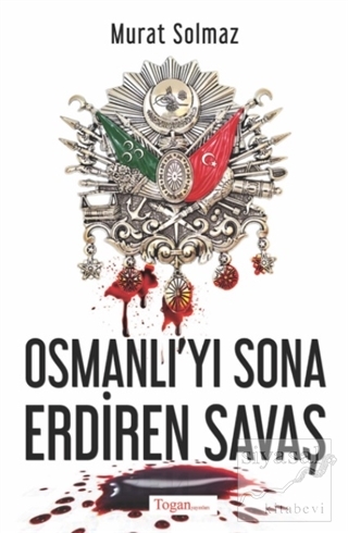 Osmanlı'yı Sona Erdiren Savaş Murat Solmaz