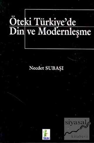 Öteki Türkiye'de Din ve Modernleşme Necdet Subaşı