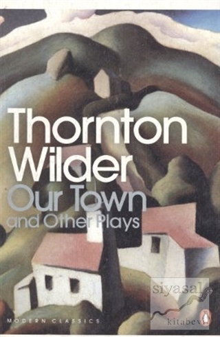 Our Town and Other Plays Thornton Wilder