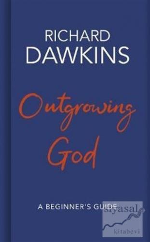 Outgrowing God : A Beginner's Guide Richard Dawkins