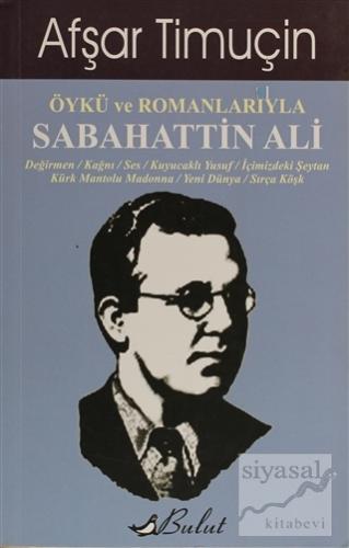 Öykü ve Romanlarıyla Sabahattin Ali Afşar Timuçin