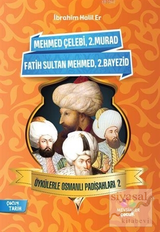 Öykülerle Osmanlı Padişahları - 2 İbrahim Halil Er