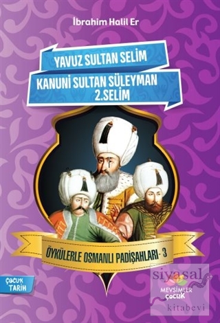 Öykülerle Osmanlı Padişahları - 3 İbrahim Halil Er