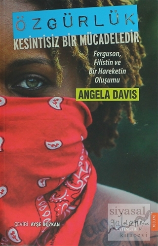 Özgürlük Kesintisiz Bir Mücadeledir Angela Davis