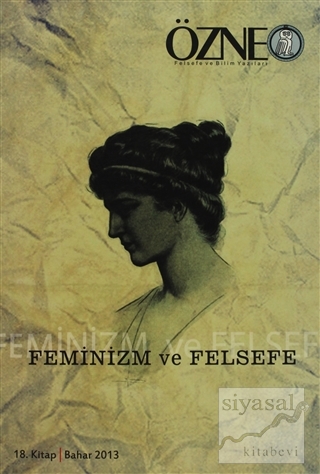 Özne Felsefe ve Bilim Yazıları 18. Kitap  - Feminizm ve Felsefe