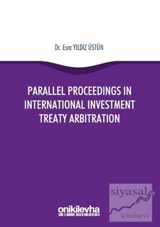Parallel Proceedings in International Investment Treaty Arbitration Es