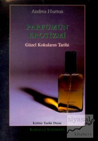 Parfümün Erotizmi Güzel Kokuların Tarihi