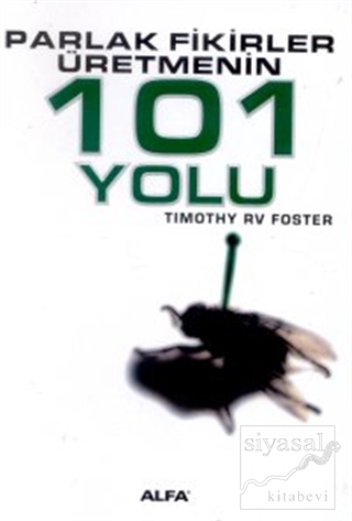Parlak Fikirler Üretmenin 101 Yolu Timothy RV Foster