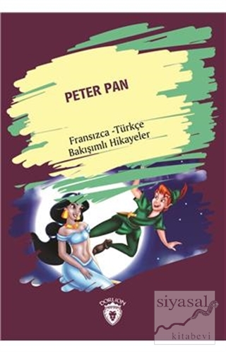 Peter Pan (Peter Pan) Fransızca Türkçe Bakışımlı Hikayeler Kolektif
