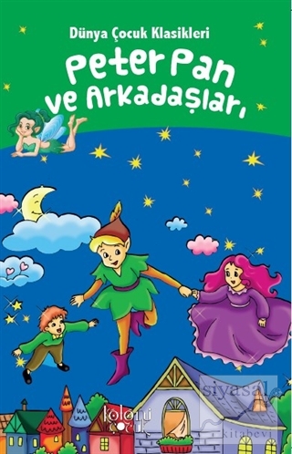 Peter Pan ve Arkadaşları - Dünya Çocuk Klasikleri Hatice Nurbanu Karac