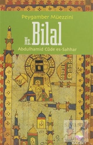 Peygamber Müezzini Hz.Bilal Abdulhamid Cude es-Sahhar