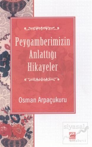 Peygamberimizin Anlattığı Hikayeler Osman Arpaçukuru
