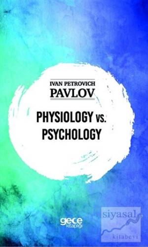 Physiology vs. Psychology İvan Petrovich Pavlov