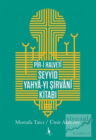 Pir-i Halveti Seyyid Yahya-yı Şirvani Kitabı (Ciltli) Mustafa Tatcı