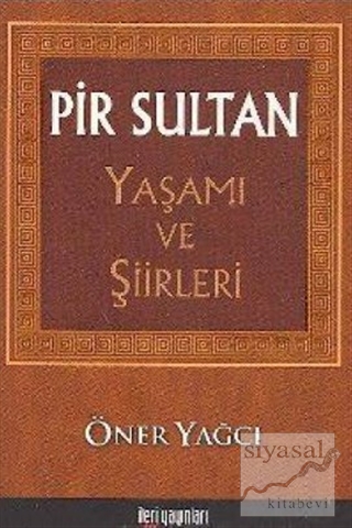 Pir Sultan Yaşamı ve Şiirleri Öner Yağcı