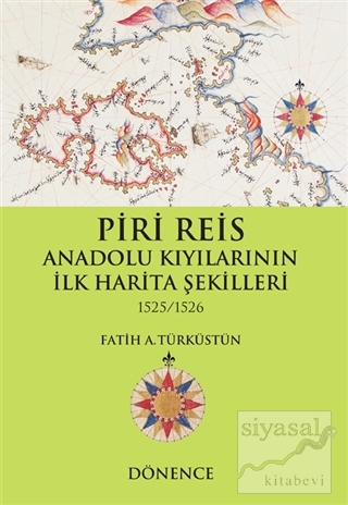 Piri Reis Anadolu Kıyılarının İlk Harita Şekilleri Fatih A. Türküstün
