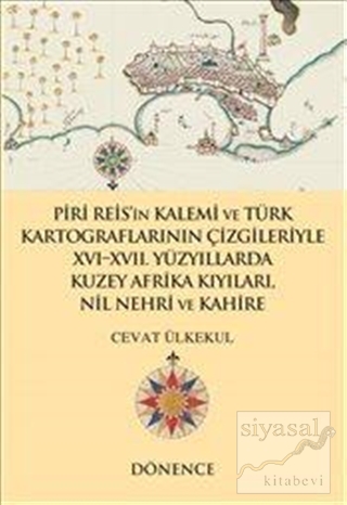 Piri Reis'in Kalemi ve Türk Kartograflarının Çizgileriyle 16-17. Yüzyı