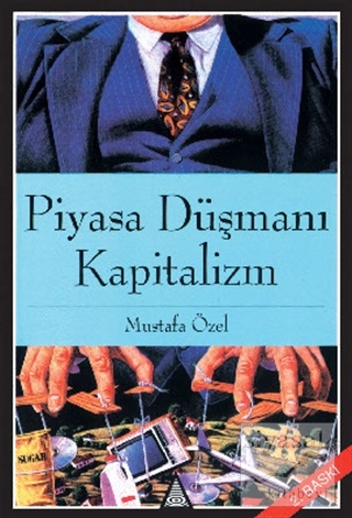 Piyasa Düşmanı Kapitalizm Mustafa Özel