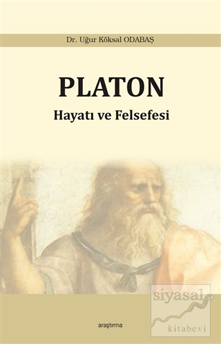 Platon: Hayatı ve Felsefesi Uğur Köksal Odabaş