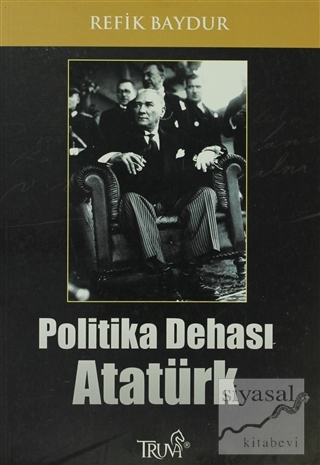 Politika Dehası Atatürk Refik Baydur